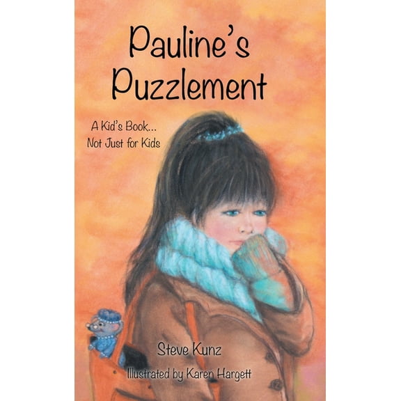 Pauline's Puzzlement: A Kid's Book... Not Just for Kids, (Hardcover)