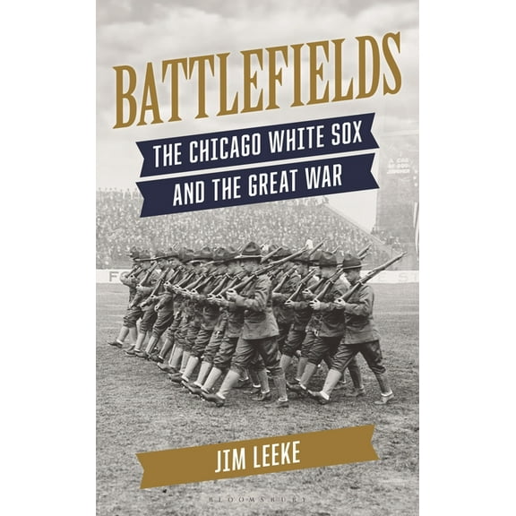 Battlefields: The Chicago White Sox and the Great War, (Hardcover)
