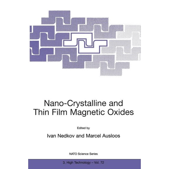 NATO Science Partnership Subseries: 3 Nano-Crystalline and Thin Film Magnetic Oxides: Proceedings of the NATO Advanced Research Workshop on Ferrimagnetic Nano, Book 72, (Paperback)