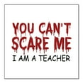 thumbnail image 1 of DistinctInk Custom Bumper Sticker - 3" x 3" Decorative Decal - White Background - You Can't Scare Me I Am a Teacher, 1 of 2
