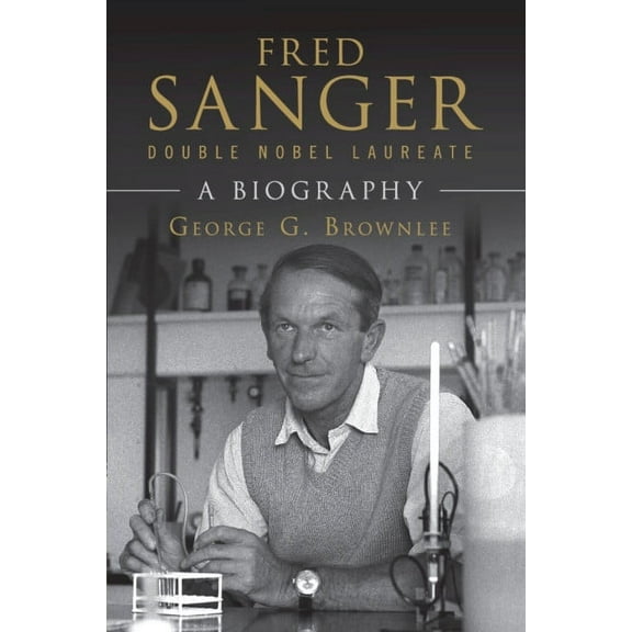 Fred Sanger - Double Nobel Laureate, (Paperback)