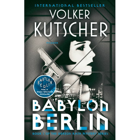 Babylon Berlin : Book 1 of the Gereon Rath Mystery (Best Historical Mystery Series)