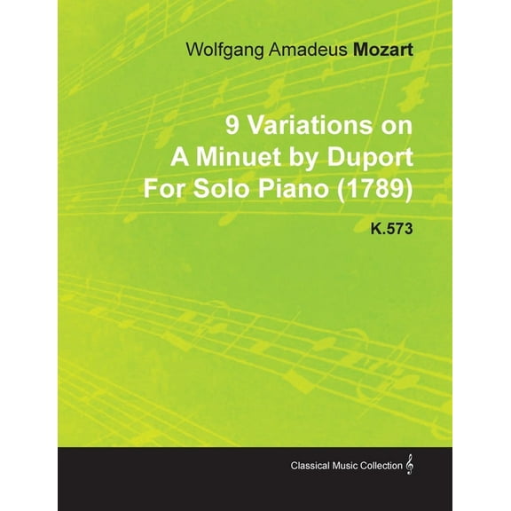 9 Variations on a Minuet by Duport by Wolfgang Amadeus Mozart for Solo Piano (1789) K.573, (Paperback)