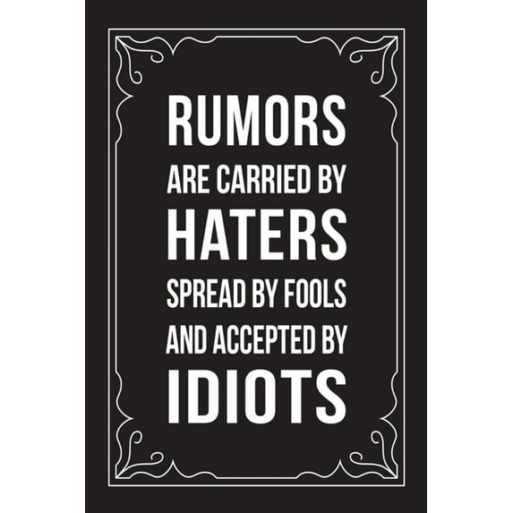 Rumors Are Carried by Haters Spread by Fools and Accepted by Idiots: Funny Millennial Gift Idea, 6" X 9" wide rule blank urban dictionary, perfect for