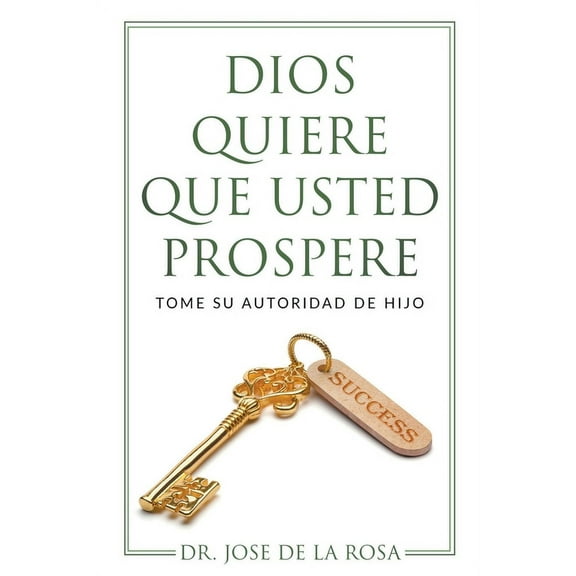 Dios Quiere Que Usted Prospere Tome su Autoridad de Hijo, (Paperback)