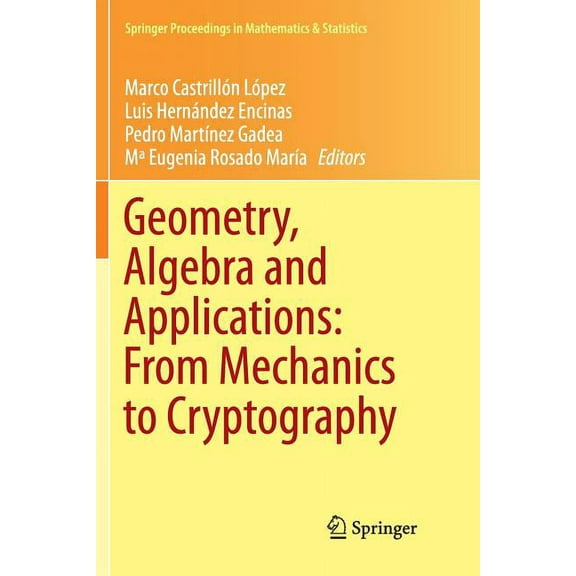Springer Proceedings in Mathematics & St Geometry, Algebra and Applications: From Mechanics to Cryptography, Book 161, (Paperback)