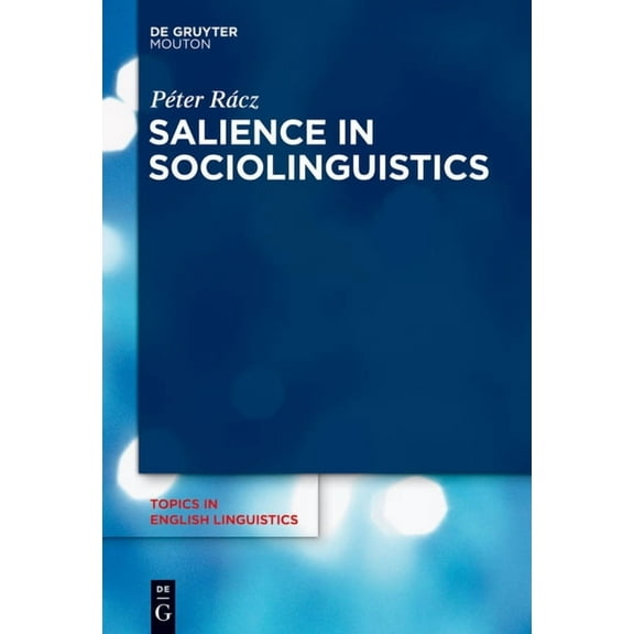 Topics in English Linguistics Salience in Sociolinguistics: A Quantitative Approach, Book 84, (Hardcover)