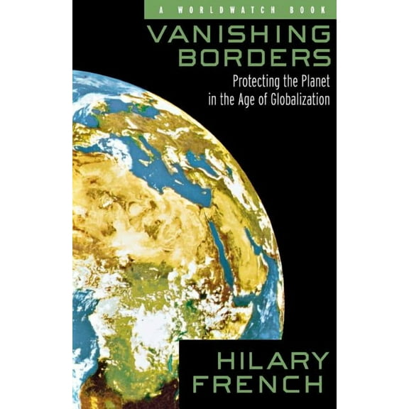 Vanishing Borders: Protecting the Planet in the Age of Globalization, (Paperback)
