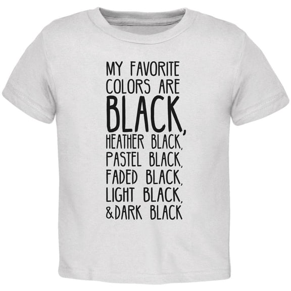 Halloween My Favorite Colors are Black Toddler T Shirt White 3T