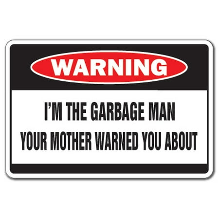Mens Garage Sign I'm The Garbage Man Warning Sign | Indoor/Outdoor | Funny Home Décor for Garages, Living Rooms, Bedroom, Offices | SignMission Mother Driver Guy Trash Rubbish Gag Funny Gift Sign Decoration ()