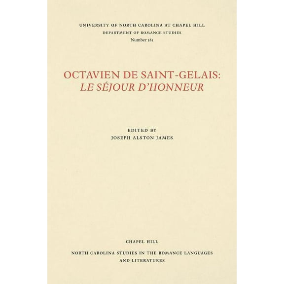 North Carolina Studies in the Romance La Octavien de Saint-Gelais: Le Séjour d'Honneur, Book 181, (Paperback)