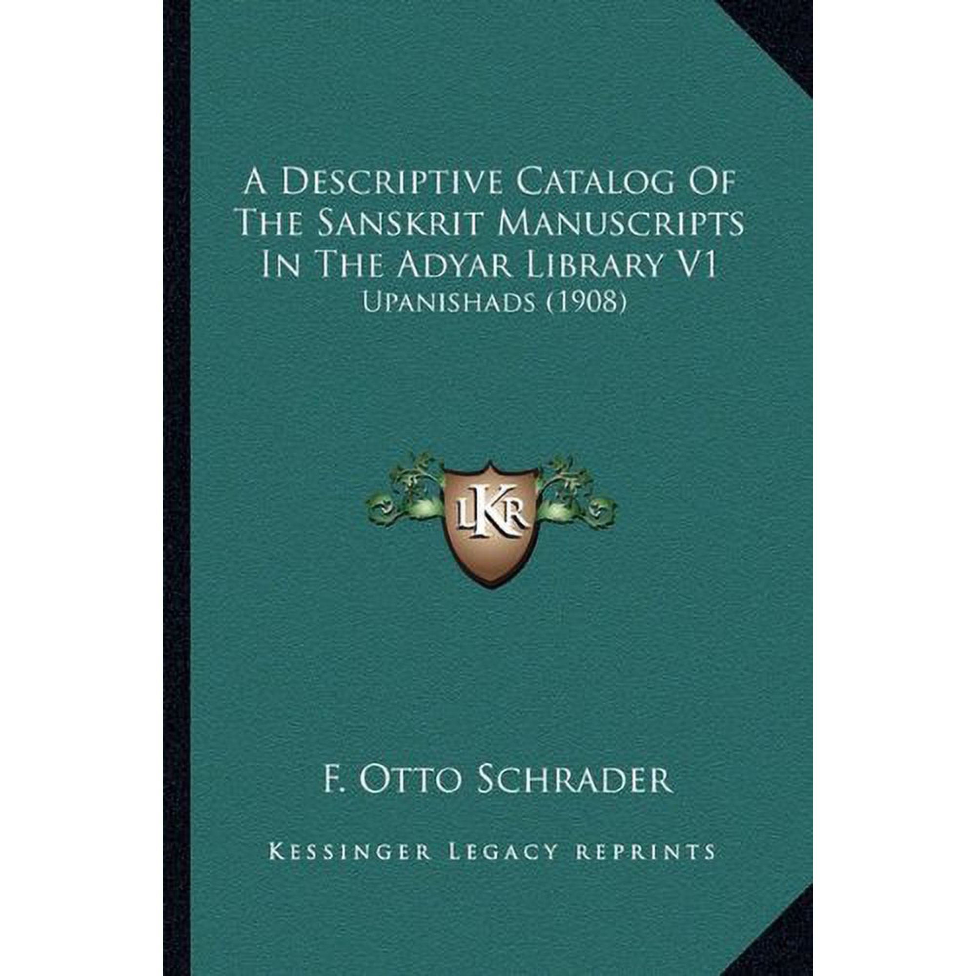 A Descriptive Catalog Of The Sanskrit Manuscripts In The Adyar Library V1: Upanishads 1908 Paperback 1164068520 9781164068525 F. Otto Schrader