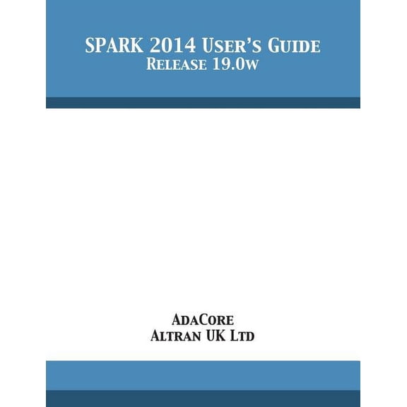 SPARK 2014 User's Guide: Release 19.0w, (Paperback)