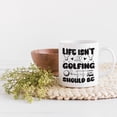 thumbnail image 2 of Life Isn't All Golfing But It Should Be Quote with Balls & Buggy or Cart, Golf Player, Golfing or Golfer Themed Merch Gift, White Ceramic 11oz Coffee Mug, 2 of 5