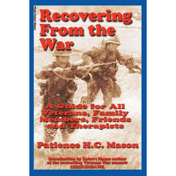 Recovering from the War: A Guide for All Veterans, Family Members, Friends and Therapists, (Paperback)