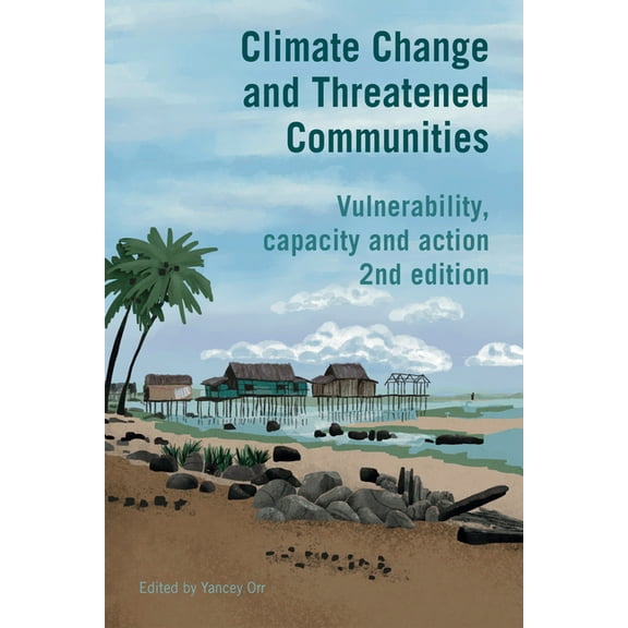 Climate Change and Threatened Communities: Vulnerability, Capacity, and Action, (Paperback)