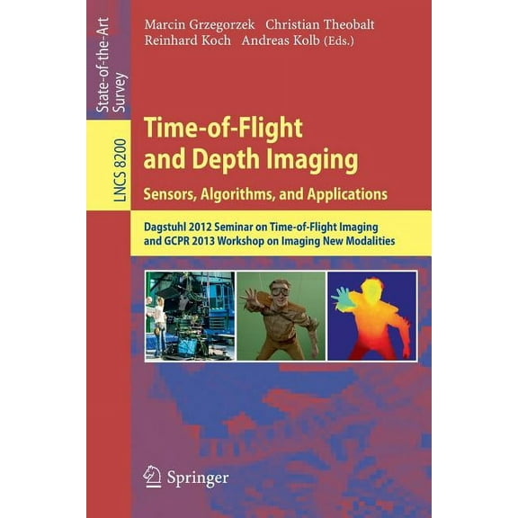 Time-Of-Flight and Depth Imaging. Sensors, Algorithms and Applications: Dagstuhl Seminar 2012 and Gcpr Workshop on Imagi, (Paperback)