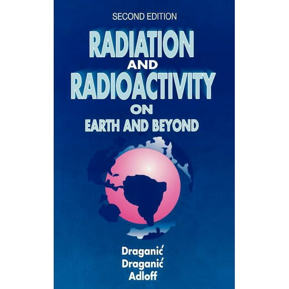 Radiation and Radioactivity on Earth and Beyond, (Hardcover)