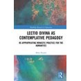 thumbnail image 1 of Lectio Divina as Contemplative Pedagogy: Re-appropriating Monastic Practice for the Humanities (Routledge Research in Education), 1 of 3
