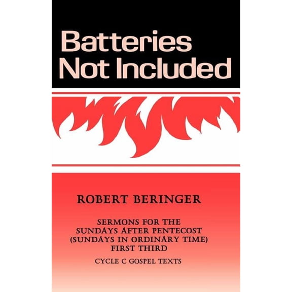 Batteries Not Included: Sermons For The Sundays After Pentecost (Sundays In Ordinary Time) First Third Cycle C Gospel Te, (Paperback)