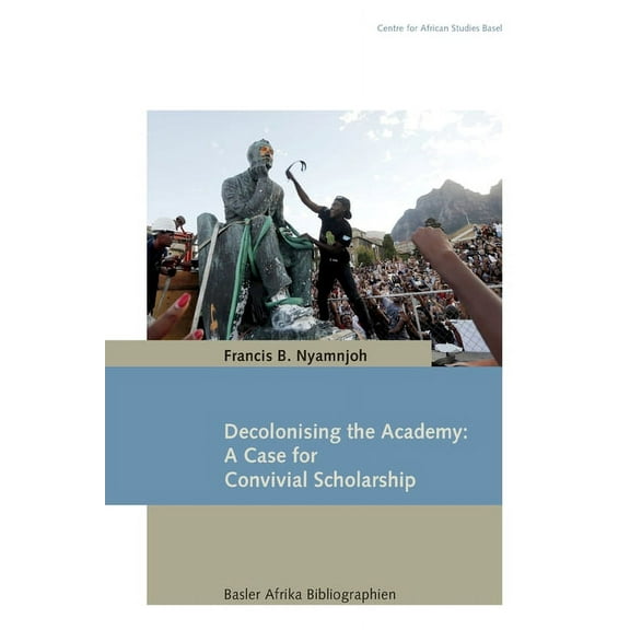 Decolonising the Academy: A Case for Convivial Scholarship, (Paperback)
