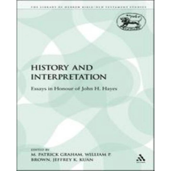 Histoire et Interprétation, Essais en l'Honneur de John H. Hayes (Bibliothèque d'Études Bibliques Hébraïques)
