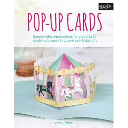 Pop-Up Cards : Step-By-Step Instructions for Creating 30 Handmade Cards in Stunning 3-D (All The Best Cards Handmade)