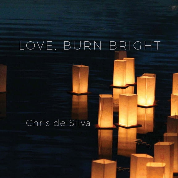 Chris de Silva - Love Burn Bright - Music & Performance - CD