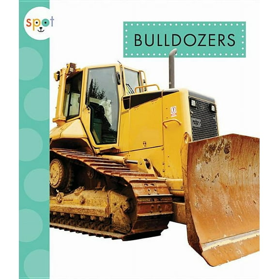 Spot: Bulldozers (Paperback)
