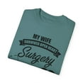 thumbnail image 3 of Humorous Recuperating Statements Wife Appreciation Graphic Funny Wives Appreciation Heart Surgeries Recovery Unisex Garment-Dyed T-shirt, 3 of 4