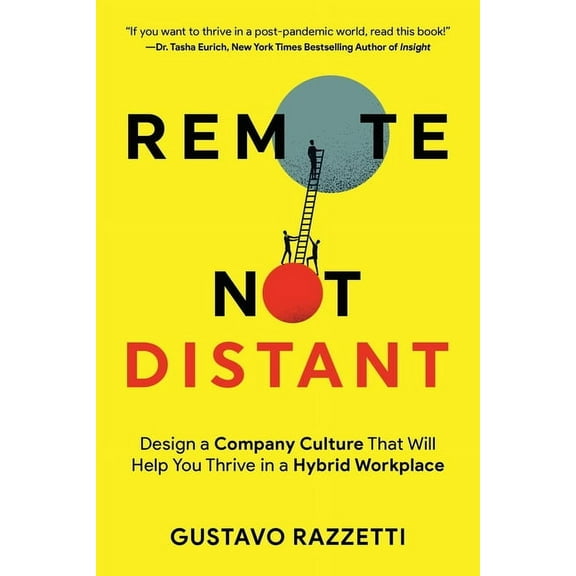 Remote Not Distant: Design a Company Culture That Will Help You Thrive in a Hybrid Workplace, (Paperback)