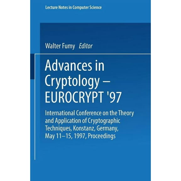 Lecture Notes in Computer Science Advances in Cryptology - Eurocrypt '97: International Conference on the Theory and Application of Cryptographic Techniqu, Book 1233, (Paperback)
