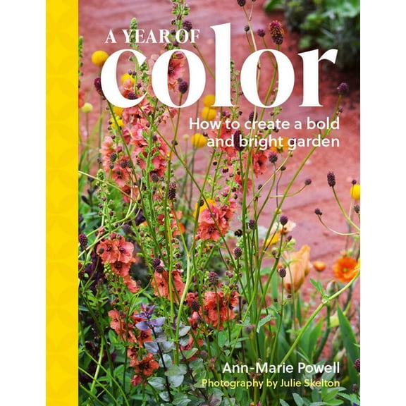 A Year of Color: How to Create a Bold and Bright Garden, (Hardcover)