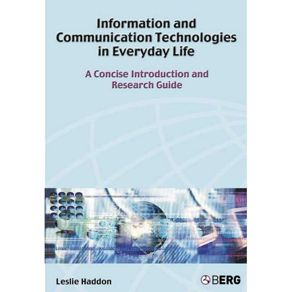 New Technologies / New Cultures Information and Communication Technologies in Everyday Life: A Concise Introduction and Research Guide, (Hardcover)