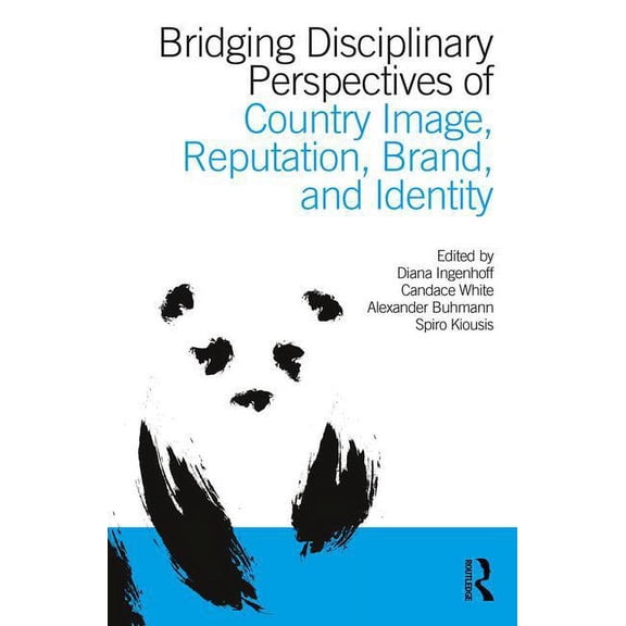 Bridging Disciplinary Perspectives of Country Image Reputation, Brand, and Identity, (Paperback)