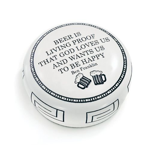 Beer Lover's Gift Paperweight "Beer is Living Proof That God Loves us and Wants us to be Happy" Ben Franklin