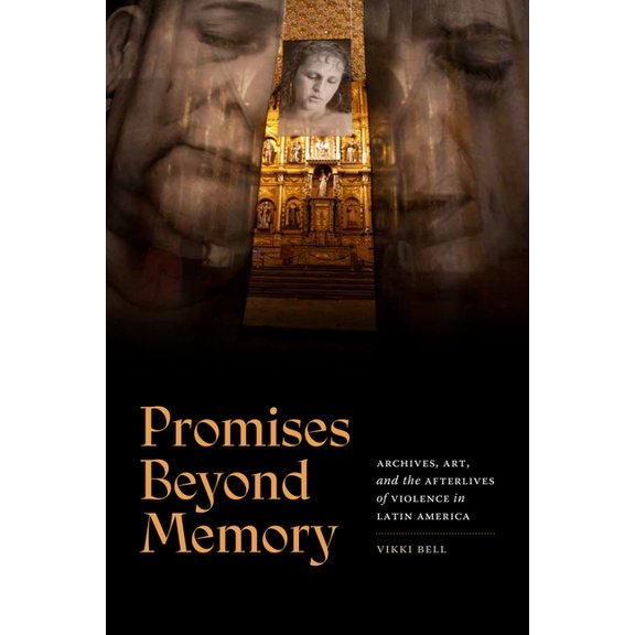 Cultural Politics Book Promises Beyond Memory: Archives, Art, and the Afterlives of Violence in Latin America, (Hardcover)
