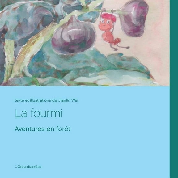 La fourmi: Aventures en forêt, (Paperback)