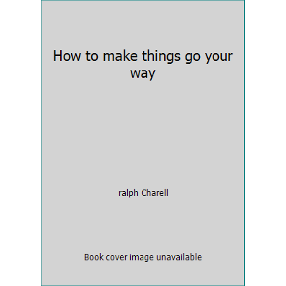 Pre-Owned How to make things go your way (Hardcover) 0531099113 9780531099117