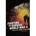 thumbnail image 1 of Pre-Owned Fighting to Survive World War II: Terrifying True Stories (Paperback) 075656235X 9780756562359, 1 of 1