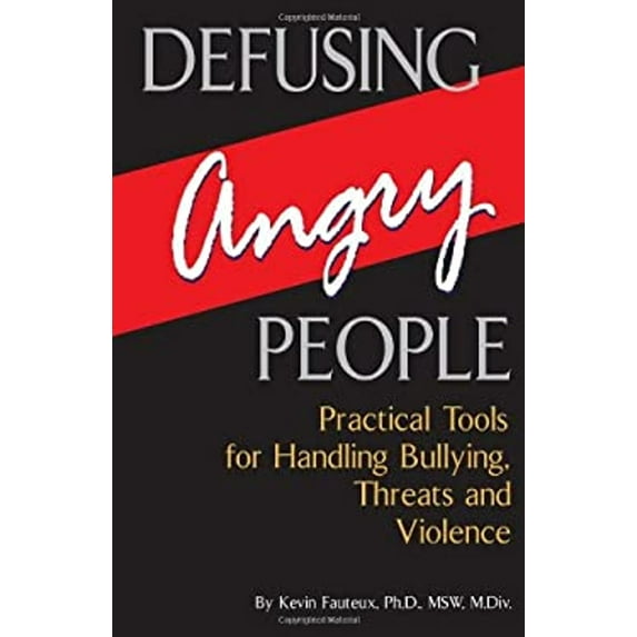 Pre-Owned Defusing Angry People: Practical Tools for Handling Bullying, Threats, and Violence (Paperback) 0882823493 9780882823492