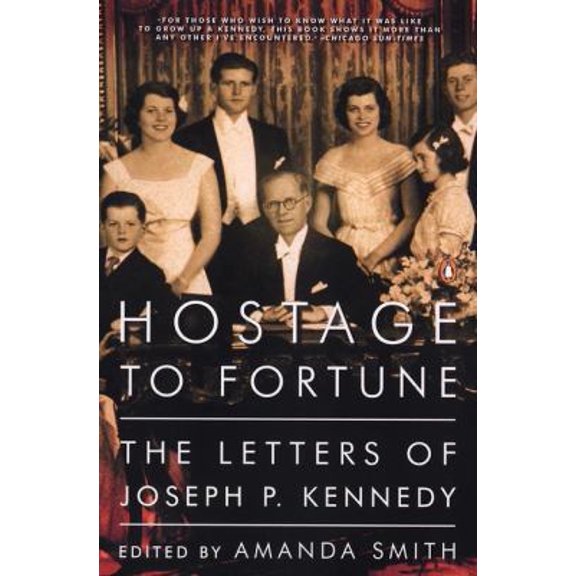 Pre-Owned Hostage to Fortune: The Letters of Joseph P. Kennedy (Paperback) 014200037X 9780142000373