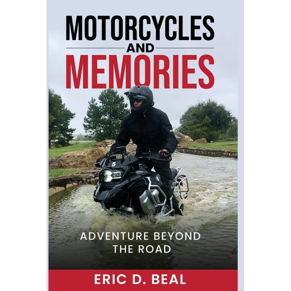Motorcycles and Memories: Adventure Beyond the Road, (Hardcover)