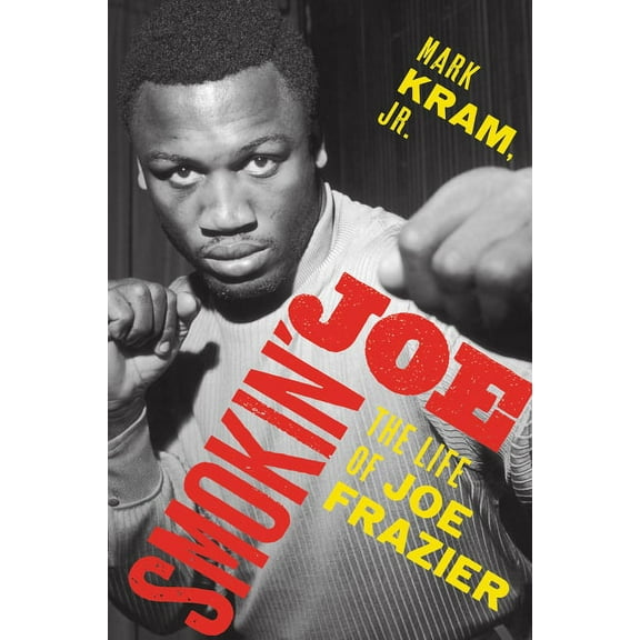 Smokin' Joe: The Life of Joe Frazier, (Paperback)