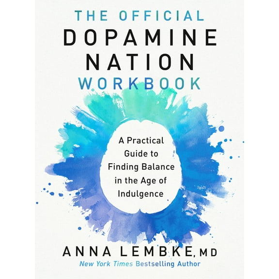 The Official Dopamine Nation Workbook: A Practical Guide to Finding Balance in the Age of Indulgence, (Paperback)