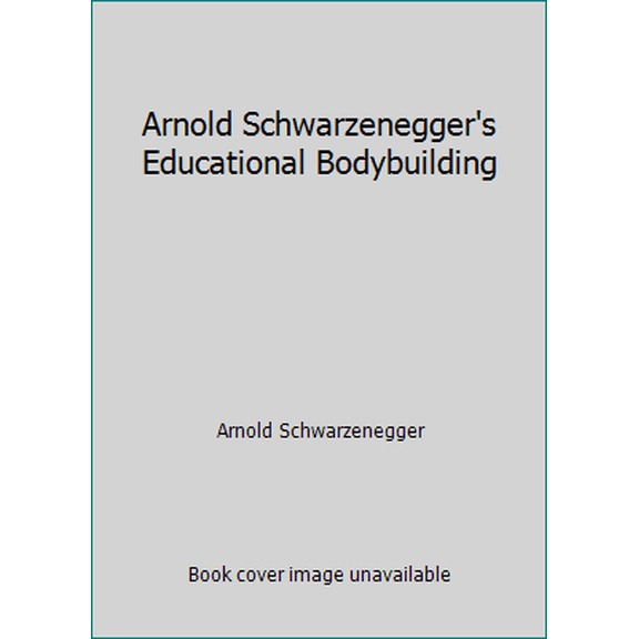 Pre-Owned Arnold Schwarzenegger's Educational Bodybuilding (Paperback) 067162119X 9780671621193