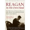 Reagan, in His Own Hand : The Writings of Ronald Reagan That Reveal His Revolutionary Vision for America, Used [Paperback]