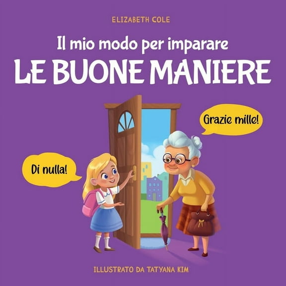 My Way: Social Emotional Books for Kids Il mio modo per imparare le buone maniere: Libro illustrato per bambini sulle buone maniere e sul galateo, per insegnare, (Paperback)