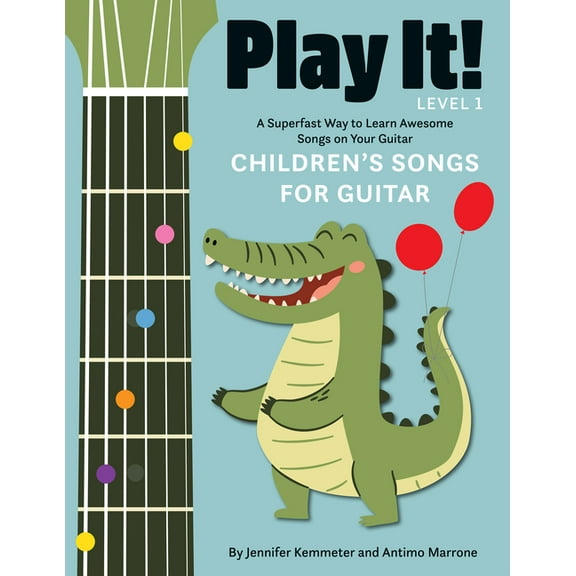 Play It! Play It! Children's Songs for Guitar: A Superfast Way to Learn Awesome Songs on Your Guitar, (Hardcover)