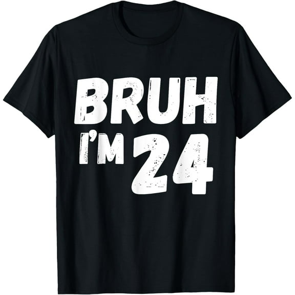 Kids Bruh I'm 24 Years Old Gifts 24th Birthday Boy Girl Fun T-ShirtMen and women, Black T-shirt, size: Extra large
